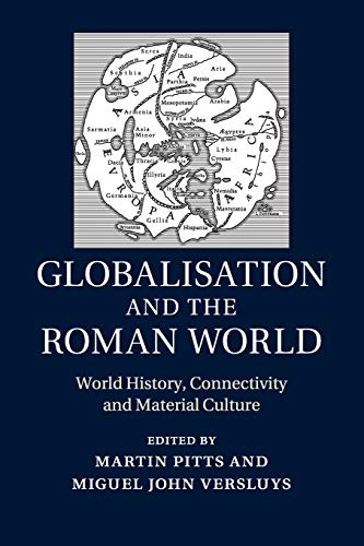 9781107619005: Globalisation and the Roman World: World History, Connectivity and Material Culture