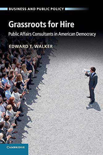 9781107619012: Grassroots for Hire: Public Affairs Consultants in American Democracy (Business and Public Policy)