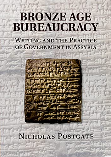 Imagen de archivo de Bronze Age Bureaucracy: Writing and the Practice of Government in Assyria a la venta por Chiron Media