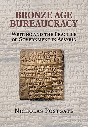 Stock image for Bronze Age Bureaucracy: Writing and the Practice of Government in Assyria for sale by Chiron Media