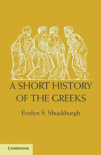 Beispielbild fr A Short History of the Greeks: From The Earliest Times To Bc 146 zum Verkauf von Prior Books Ltd