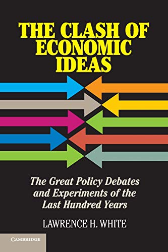 Stock image for The Clash of Economic Ideas: The Great Policy Debates and Experiments of the Last Hundred Years for sale by Chiron Media