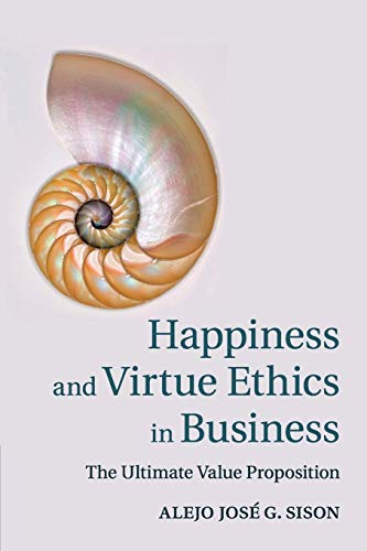 Beispielbild fr Happiness and Virtue Ethics in Business: The Ultimate Value Proposition zum Verkauf von HPB-Red