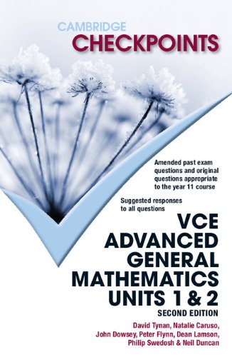 Cambridge Checkpoints VCE Advanced General Maths Units 1 and 2 (9781107622906) by Duncan, Neil; Tynan, David; Caruso, Natalie; Dowsey, John; Flynn, Peter; Lamson, Dean; Swedosh, Philip