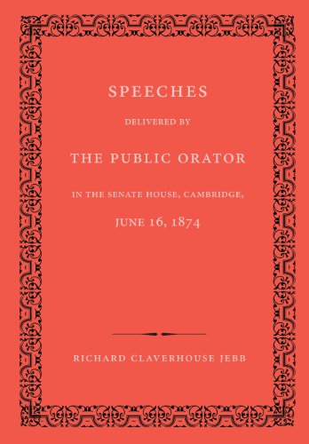 Beispielbild fr Speeches Delivered by the Public Orator in the Senate House, Cambridge, June 16, 1874: On the Occasion of Admitting Several Distinguished Persons to Honorary Degrees zum Verkauf von Lucky's Textbooks