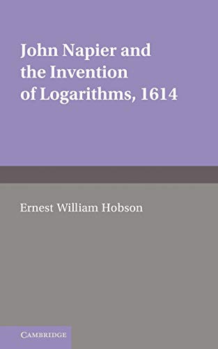 9781107624504: John Napier and the Invention of Logarithms, 1614 Paperback: A Lecture by E.W. Hobson