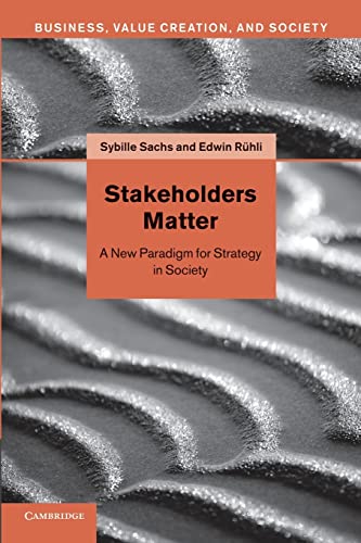 Imagen de archivo de Stakeholders Matter: A New Paradigm For Strategy In Society (Business, Value Creation, and Society) a la venta por Cambridge Rare Books
