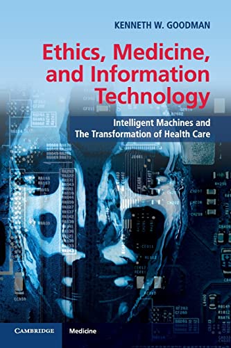 Imagen de archivo de Ethics, Medicine, and Information Technology: Intelligent Machines and the Transformation of Health Care a la venta por Turning the Page DC