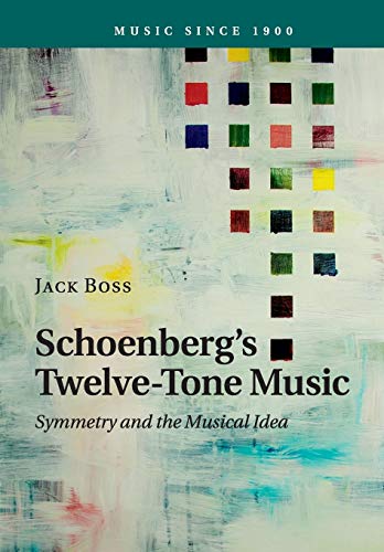 Stock image for Schoenberg's Twelve-Tone Music: Symmetry and the Musical Idea (Music since 1900)