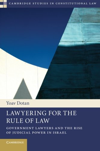 Beispielbild fr Lawyering for the Rule of Law: Government Lawyers and the Rise of Judicial Power in Israel (Cambridge Studies in Constitutional Law, Series Number 9) zum Verkauf von Open Books