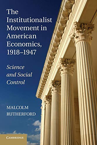 9781107626089: The Institutionalist Movement in American Economics, 1918–1947: Science and Social Control (Historical Perspectives on Modern Economics)