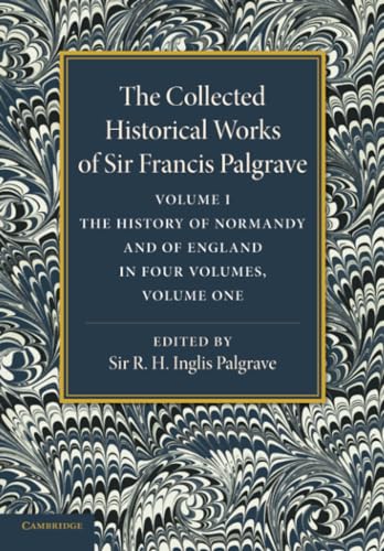 Stock image for The Collected Historical Works of Sir Francis Palgrave, K.H.: 1 for sale by Chiron Media