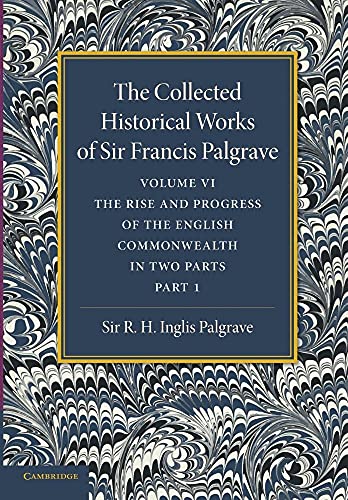Stock image for The Collected Historical Works of Sir Francis Palgrave, K.H.: The Rise And Progress Of The English Commonwealth: Anglo-Saxon Period, Part 1: Volume 6 for sale by Chiron Media