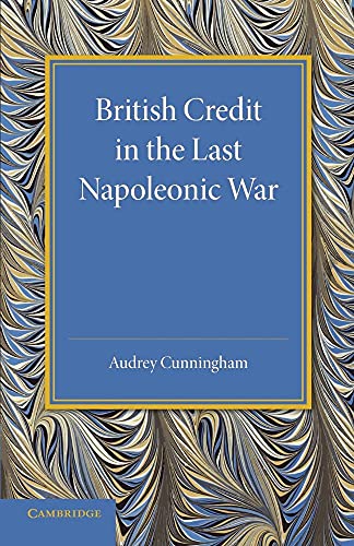 Stock image for British Credit in the Last Napoleonic War (Girton College Studies) for sale by Chiron Media