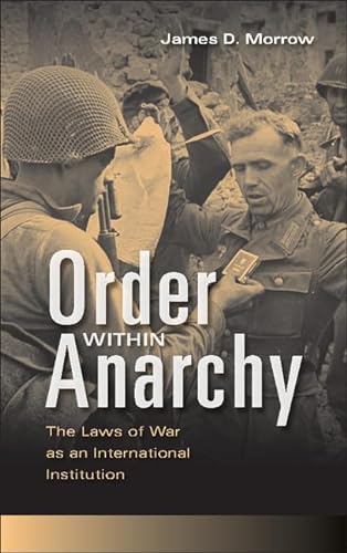9781107626775: Order within Anarchy: The Laws Of War As An International Institution