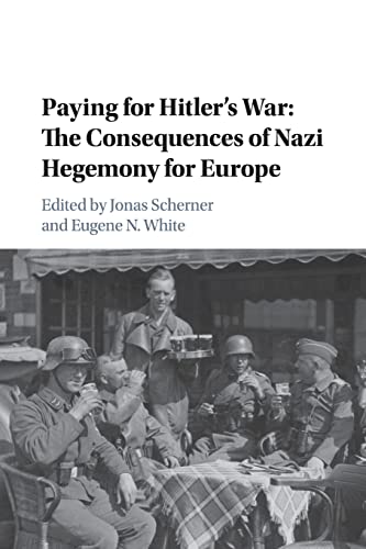 Imagen de archivo de Paying for Hitler's War: The Consequences of Nazi Hegemony for Europe (Publications of the German Historical Institute) a la venta por Chiron Media