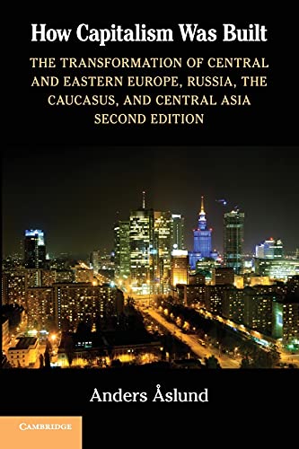 Beispielbild fr How Capitalism Was Built: The Transformation of Central and Eastern Europe, Russia, the Caucasus, and Central Asia zum Verkauf von Chiron Media