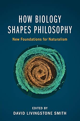 Stock image for How Biology Shapes Philosophy: New Foundations for Naturalism for sale by Textbooks_Source