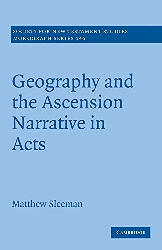 Stock image for Geography and the Ascension Narrative in Acts (Society for New Testament Studies Monograph Series) for sale by Lucky's Textbooks