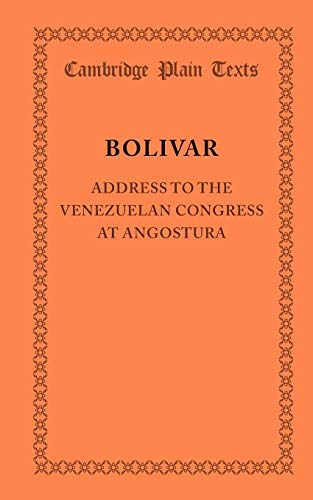 Address to the Venezuelan Congress at Angostura: February 15, 1819 (Cambridge Plain Texts) (Spanish Edition) (9781107628618) by Bolivar, Simon