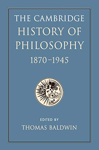 The Cambridge History of Philosophy 1870-1945