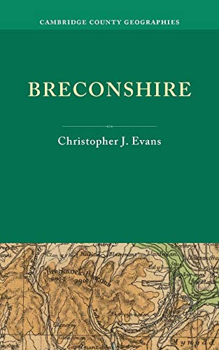 Breconshire (Cambridge County Geographies) (9781107629219) by Evans, Christopher J.