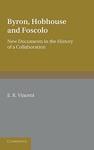9781107629257: Byron, Hobhouse and Foscolo: New Documents in the History of a Collaboration