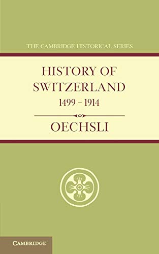 Stock image for History of Switzerland 1499-1914 (Cambridge Historical Series) for sale by Prior Books Ltd