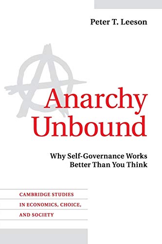 Imagen de archivo de Anarchy Unbound: Why Self-Governance Works Better Than You Think (Cambridge Studies in Economics, Choice, and Society) a la venta por HPB-Red