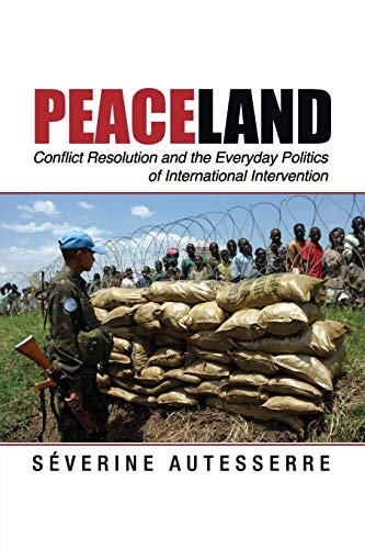 9781107632042: Peaceland: Conflict Resolution and the Everyday Politics of International Intervention (Problems of International Politics)