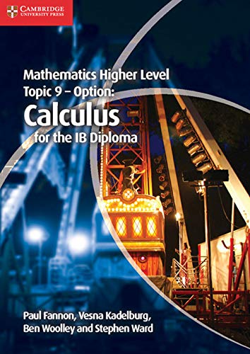 

Mathematics Higher Level for the IB Diploma Option Topic 9 Calculus