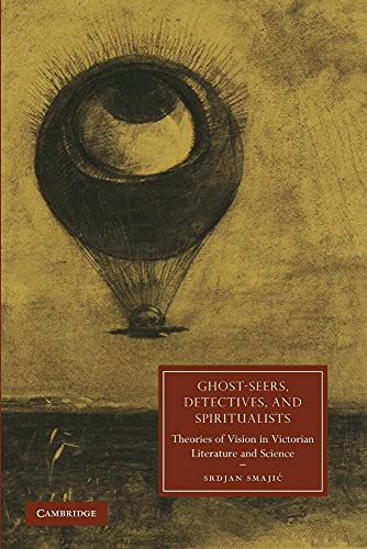 9781107634589: Ghost-Seers, Detectives, and Spiritualists: Theories Of Vision In Victorian Literature And Science