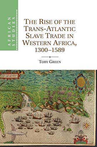 The Rise of the Trans-Atlantic Slave Trade in Western Africa, 1300?1589 (African Studies)