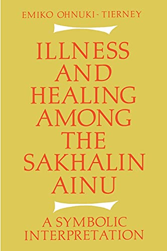 Beispielbild fr Illness and Healing Among the Sakhalin Ainu : A Symbolic Interpretation zum Verkauf von AHA-BUCH GmbH