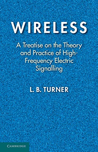 9781107636187: Wireless: A Treatise On The Theory And Practice Of High-Frequency Electric Signalling