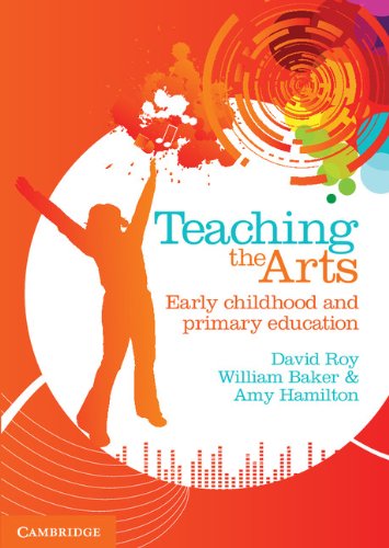 Teaching the Arts: Early Childhood and Primary Education (9781107636200) by Roy, David; Baker, Bill; Hamilton, Amy