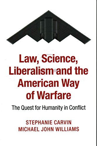 Stock image for Law, Science, Liberalism and the American Way of Warfare: The Quest for Humanity in Conflict for sale by ThriftBooks-Dallas