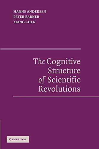 The Cognitive Structure of Scientific Revolutions (9781107637238) by Andersen, Hanne; Barker, Peter; Chen, Xiang