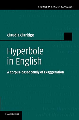 9781107637504: Hyperbole in English: A Corpus-Based Study Of Exaggeration
