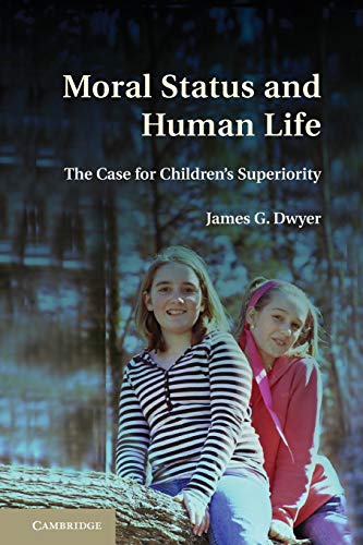 Stock image for Moral Status and Human Life The Case for Children's Superiority for sale by Michener & Rutledge Booksellers, Inc.