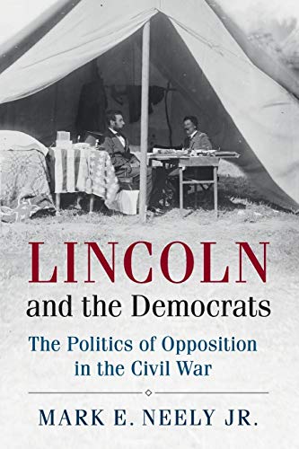 Imagen de archivo de Lincoln and the Democrats: The Politics of Opposition in the Civil War (Cambridge Essential Histories) a la venta por Coas Books