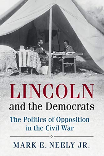 Stock image for Lincoln and the Democrats: The Politics of Opposition in the Civil War (Cambridge Essential Histories) for sale by Coas Books