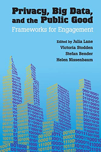 Imagen de archivo de Privacy, Big Data, and the Public Good: Frameworks For Engagement a la venta por SecondSale