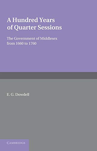 9781107638143: A Hundred Years of Quarter Sessions: The Government of Middlesex from 1660 to 1760