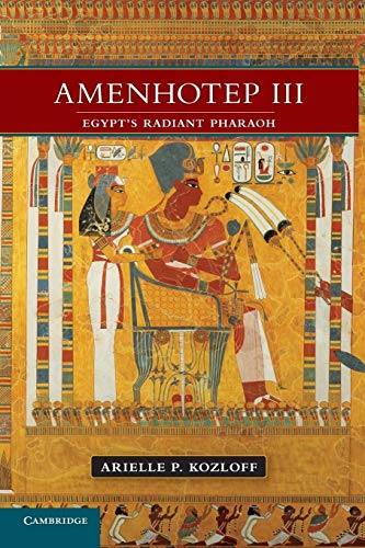 Beispielbild fr Amenhotep Iii: Egypt's Radiant Pharaoh zum Verkauf von WorldofBooks