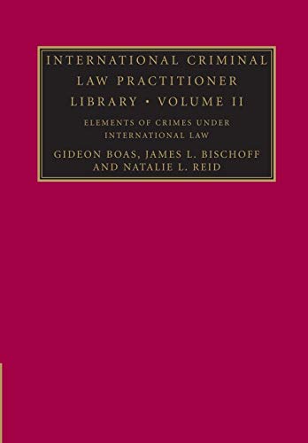 9781107639027: International Criminal Law Practitioner Library: Volume 2, Elements of Crimes Under International Law (The International Criminal Law Practitioner)