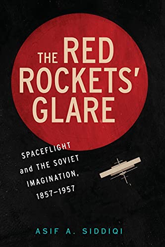 Stock image for The Red Rockets Glare: Spaceflight and the Russian Imagination, 18571957 (Cambridge Centennial of Flight) for sale by Zoom Books Company