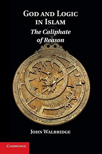 Beispielbild fr God and Logic in Islam: The Caliphate Of Reason zum Verkauf von Textbooks_Source
