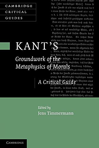 Stock image for Kant's 'Groundwork of the Metaphysics of Morals': A Critical Guide (Cambridge Critical Guides) for sale by Books Unplugged