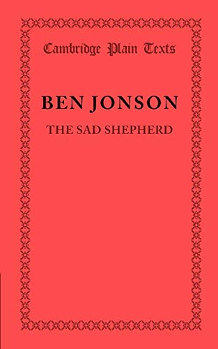 The Sad Shepherd (Cambridge Plain Texts) (9781107641877) by Jonson, Ben